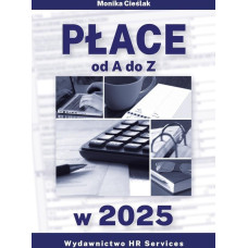 Hr Services Płace od A do Z w 2025 stan prawny 16 I 2025 EDUKAMP